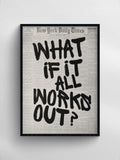 WHAT IF IT ALL WORKS OUT