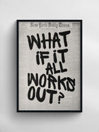 WHAT IF IT ALL WORKS OUT