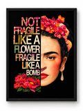 NOT FRAGILE LIKE A FLOWER