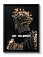 I DON'T HOPE , I EXECUTE