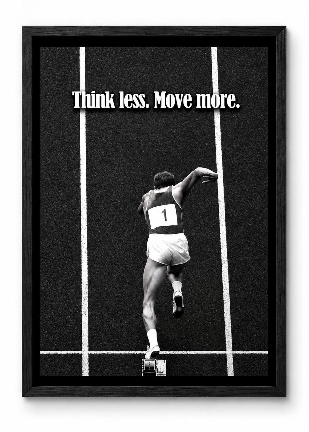 THINK LESS , MOVE MORE